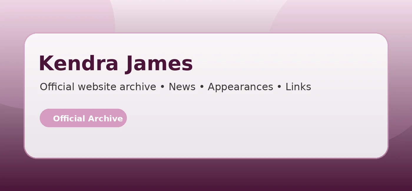 Kendra James | Official Website Archive